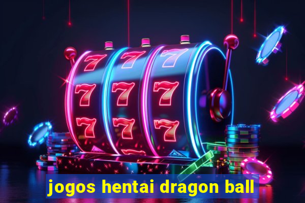 jogos hentai dragon ball